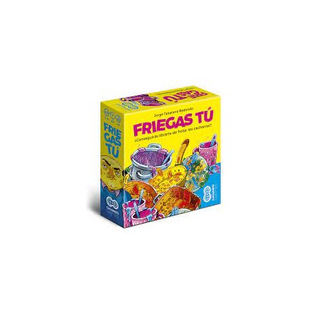 Friegas tú.